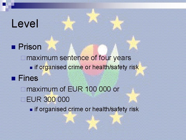 Level n Prison ¨ maximum n n sentence of four years if organised crime Level n Prison ¨ maximum n n sentence of four years if organised crime