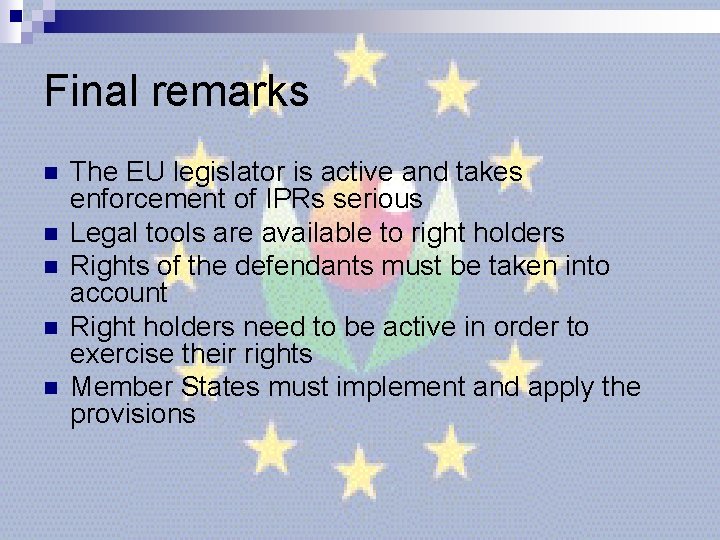 Final remarks n n n The EU legislator is active and takes enforcement of Final remarks n n n The EU legislator is active and takes enforcement of