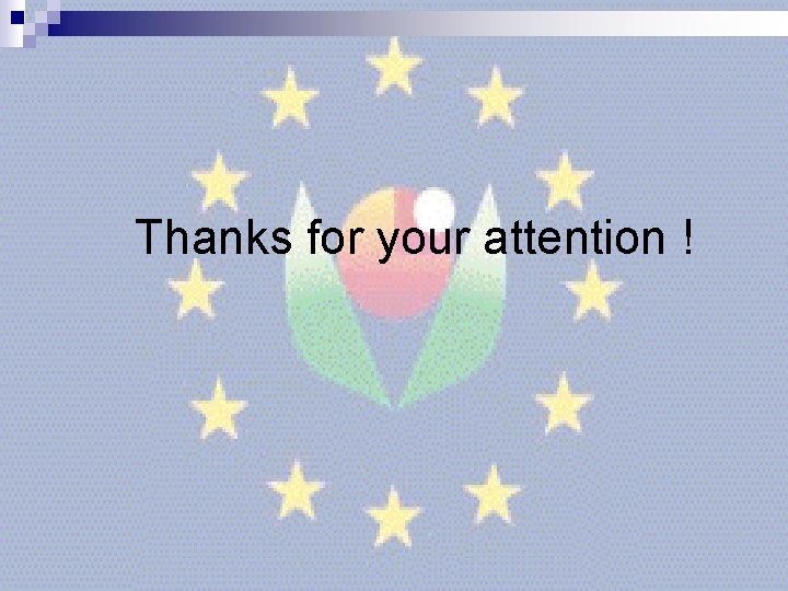 Thanks for your attention ! Thanks for your attention !