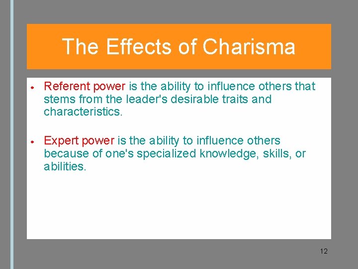 The Effects of Charisma Referent power is the ability to influence others that stems