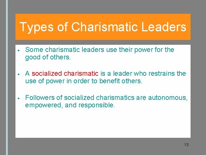 Types of Charismatic Leaders Some charismatic leaders use their power for the good of