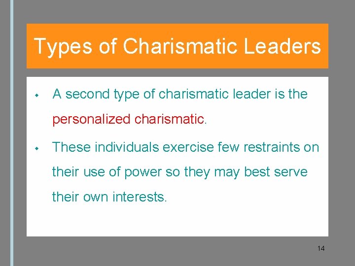 Types of Charismatic Leaders A second type of charismatic leader is the personalized charismatic.