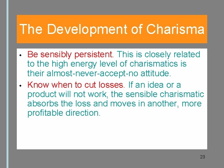 The Development of Charisma Be sensibly persistent. This is closely related to the high