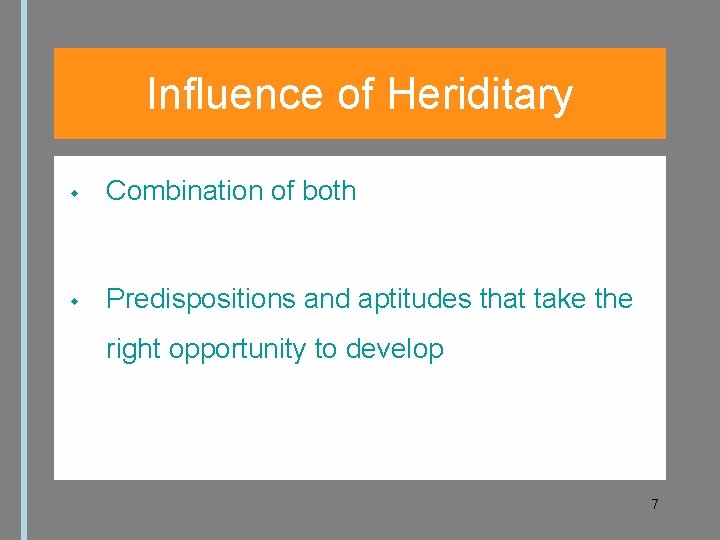 Influence of Heriditary Combination of both Predispositions and aptitudes that take the right opportunity
