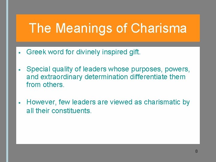 The Meanings of Charisma Greek word for divinely inspired gift. Special quality of leaders