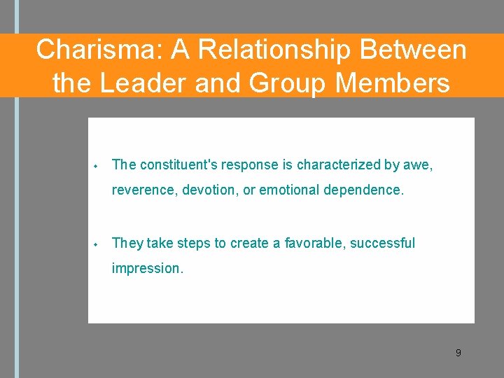 Charisma: A Relationship Between the Leader and Group Members The constituent's response is characterized