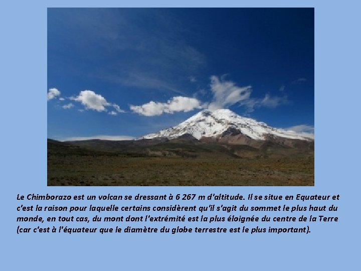 Le Chimborazo est un volcan se dressant à 6 267 m d'altitude. Il se