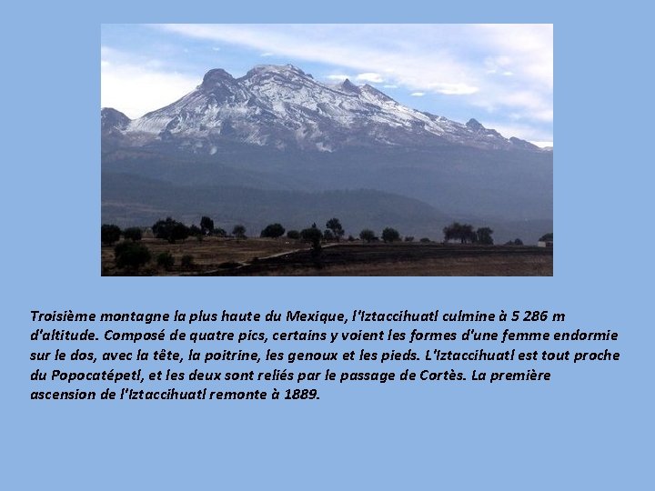Troisième montagne la plus haute du Mexique, l'Iztaccihuatl culmine à 5 286 m d'altitude.