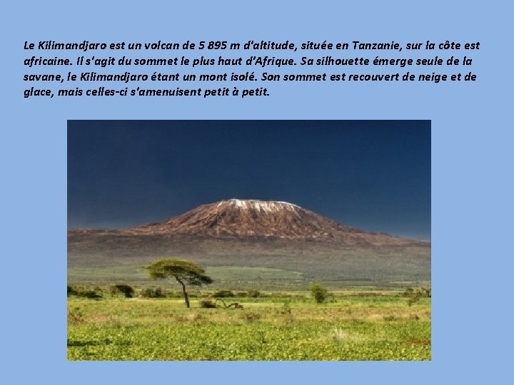Le Kilimandjaro est un volcan de 5 895 m d'altitude, située en Tanzanie, sur