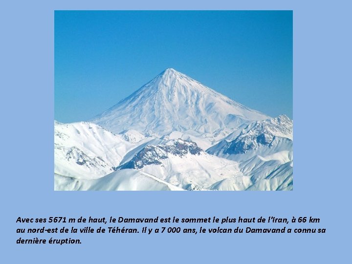 Avec ses 5671 m de haut, le Damavand est le sommet le plus haut