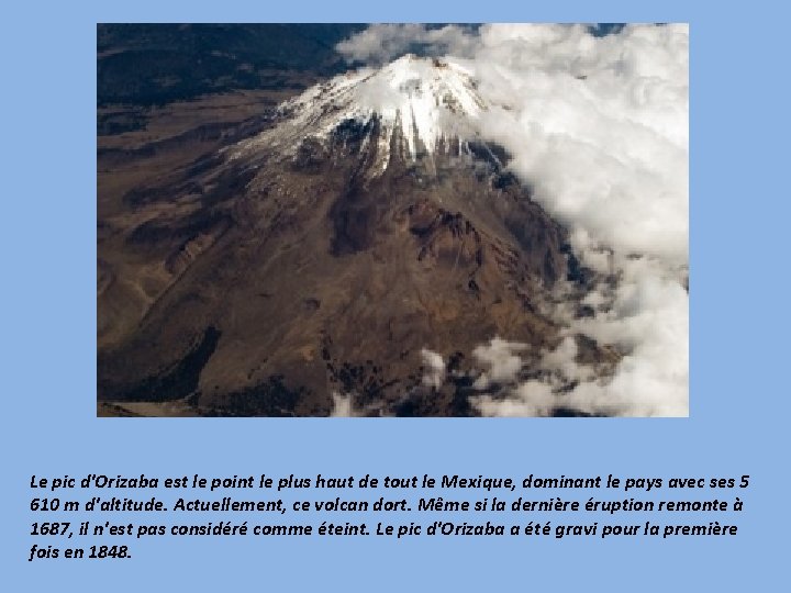 Le pic d'Orizaba est le point le plus haut de tout le Mexique, dominant