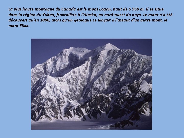 La plus haute montagne du Canada est le mont Logan, haut de 5 959