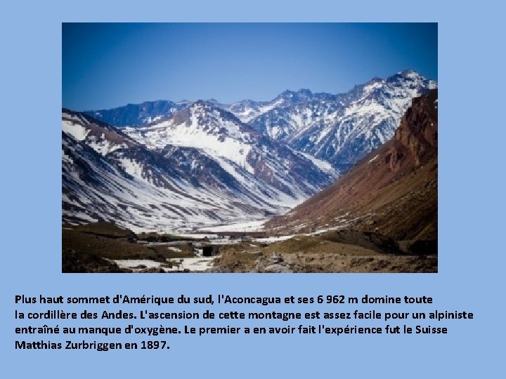 Plus haut sommet d'Amérique du sud, l'Aconcagua et ses 6 962 m domine toute