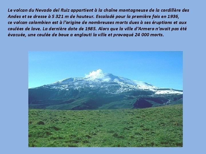 Le volcan du Nevado del Ruiz appartient à la chaîne montagneuse de la cordillère