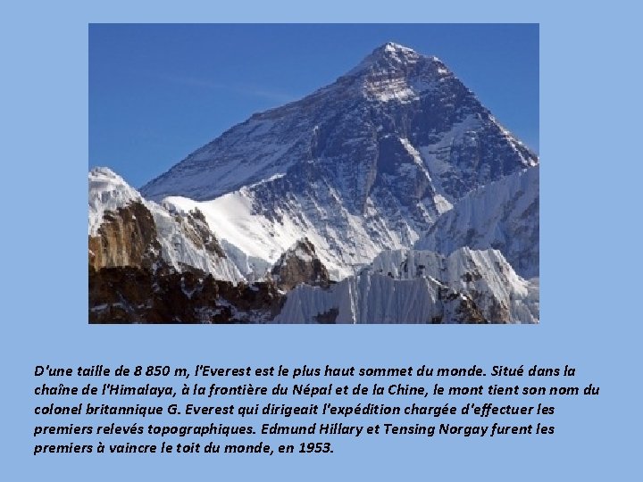 D'une taille de 8 850 m, l'Everest le plus haut sommet du monde. Situé