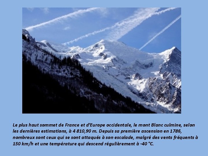 Le plus haut sommet de France et d'Europe occidentale, le mont Blanc culmine, selon