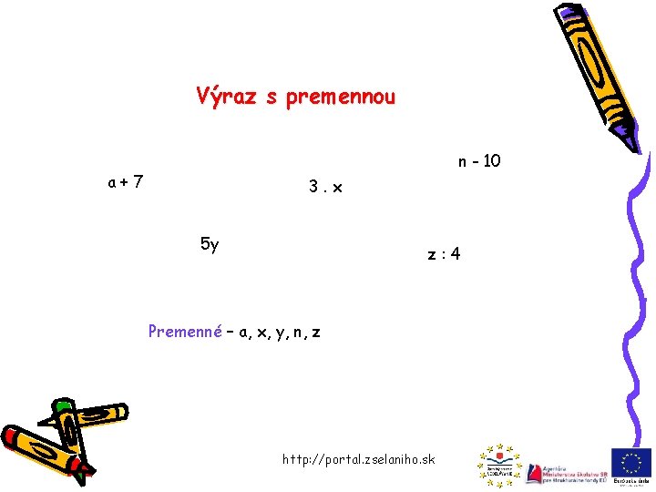 Výraz s premennou n - 10 a+7 3. x 5 y z: 4 Premenné