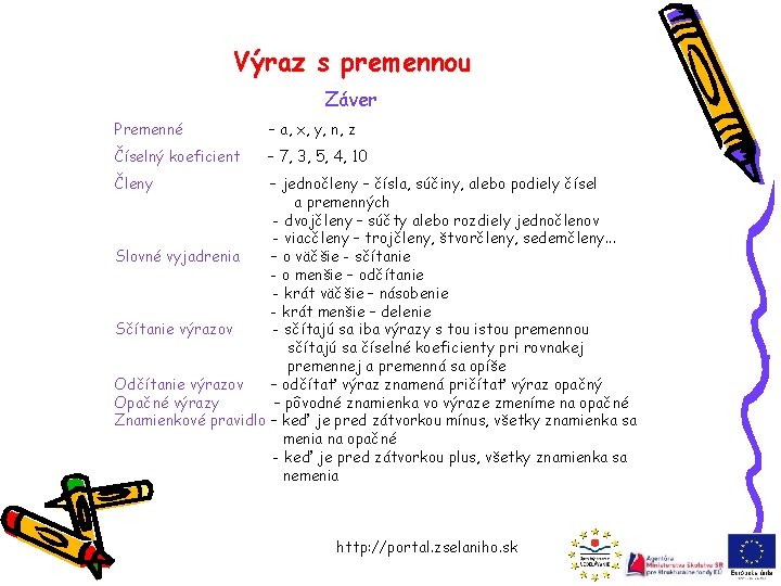 Výraz s premennou Záver Premenné – a, x, y, n, z Číselný koeficient –