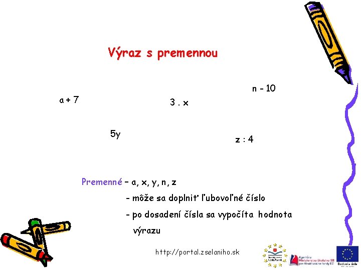 Výraz s premennou n - 10 a+7 3. x 5 y z: 4 Premenné