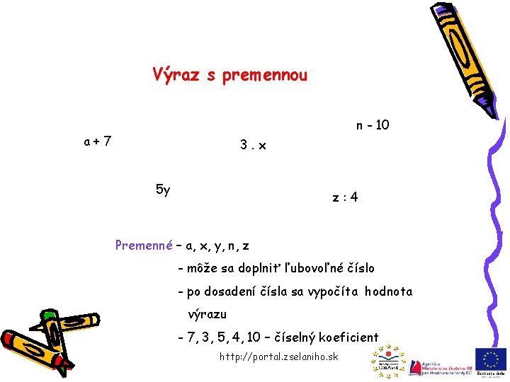 Výraz s premennou n - 10 a+7 3. x 5 y z: 4 Premenné