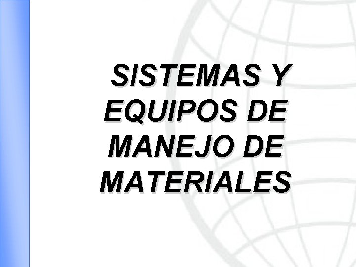 SISTEMAS Y EQUIPOS DE MANEJO DE MATERIALES 