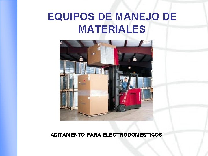 EQUIPOS DE MANEJO DE MATERIALES ADITAMENTO PARA ELECTRODOMESTICOS 