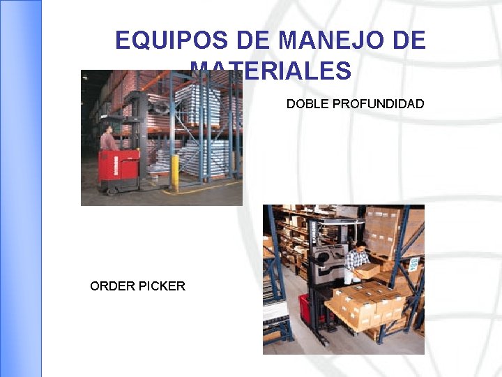 EQUIPOS DE MANEJO DE MATERIALES DOBLE PROFUNDIDAD ORDER PICKER 