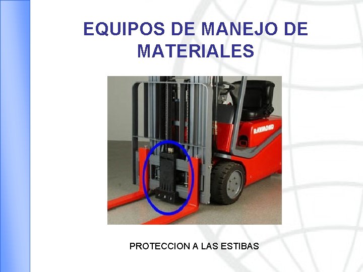 EQUIPOS DE MANEJO DE MATERIALES PROTECCION A LAS ESTIBAS 
