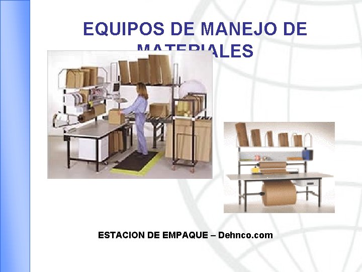 EQUIPOS DE MANEJO DE MATERIALES ESTACION DE EMPAQUE – Dehnco. com 