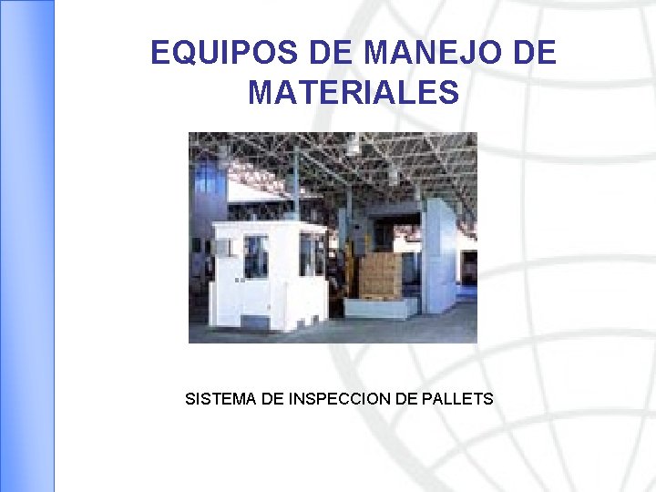 EQUIPOS DE MANEJO DE MATERIALES SISTEMA DE INSPECCION DE PALLETS 