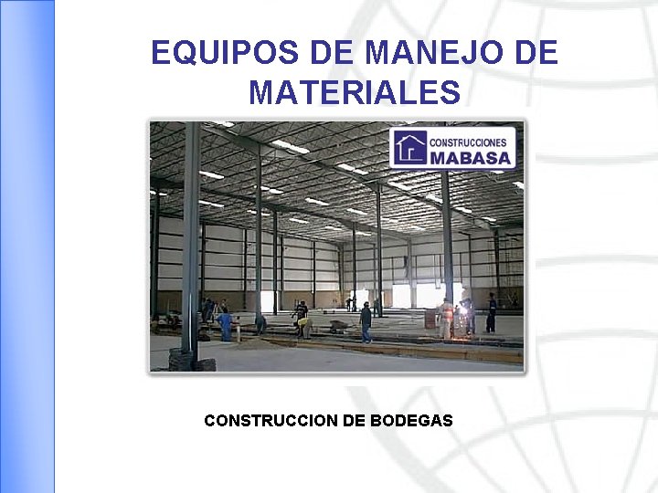 EQUIPOS DE MANEJO DE MATERIALES CONSTRUCCION DE BODEGAS 