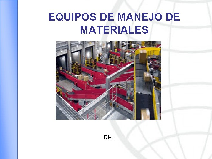 EQUIPOS DE MANEJO DE MATERIALES DHL 
