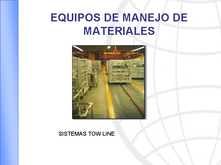 EQUIPOS DE MANEJO DE MATERIALES SISTEMAS TOW LINE 