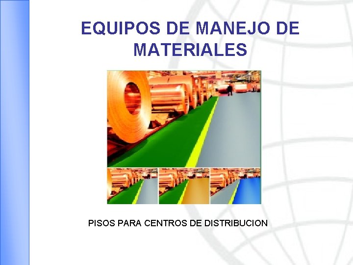 EQUIPOS DE MANEJO DE MATERIALES PISOS PARA CENTROS DE DISTRIBUCION 