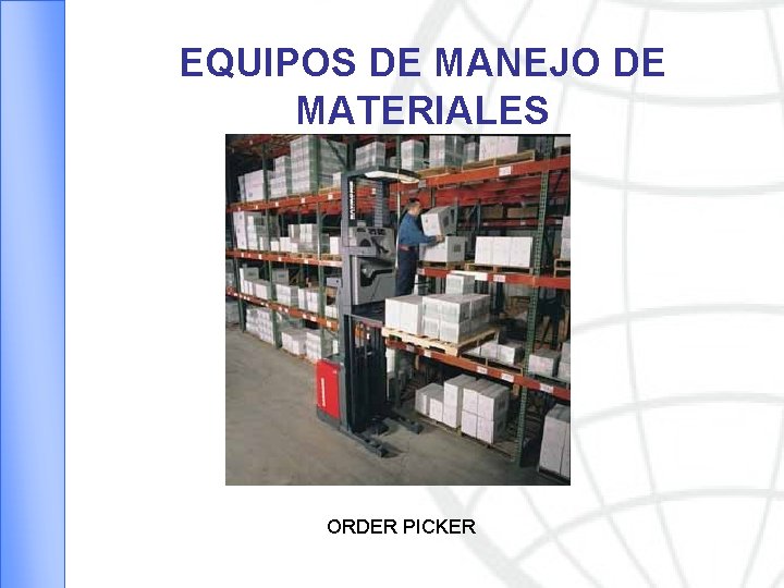 EQUIPOS DE MANEJO DE MATERIALES ORDER PICKER 