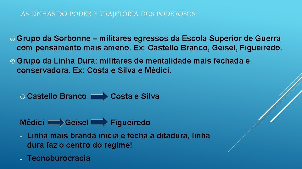 AS LINHAS DO PODER E TRAJETÓRIA DOS PODEROSOS Grupo da Sorbonne – militares egressos AS LINHAS DO PODER E TRAJETÓRIA DOS PODEROSOS Grupo da Sorbonne – militares egressos