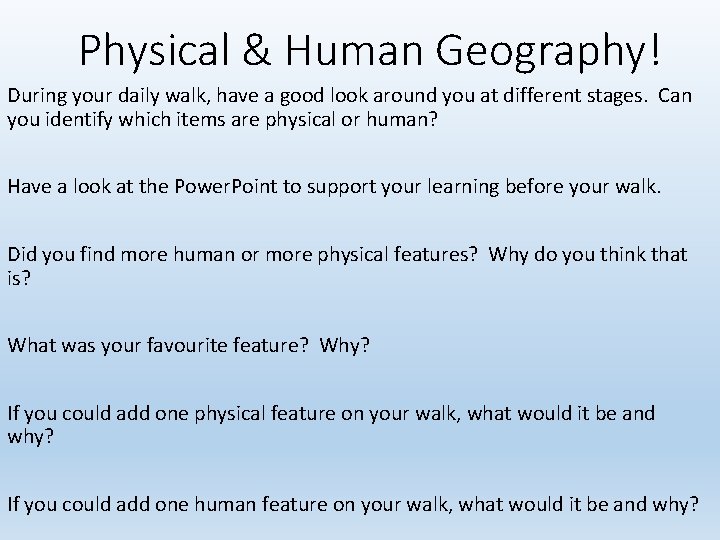 Physical & Human Geography! During your daily walk, have a good look around you
