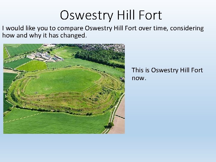 Oswestry Hill Fort I would like you to compare Oswestry Hill Fort over time,