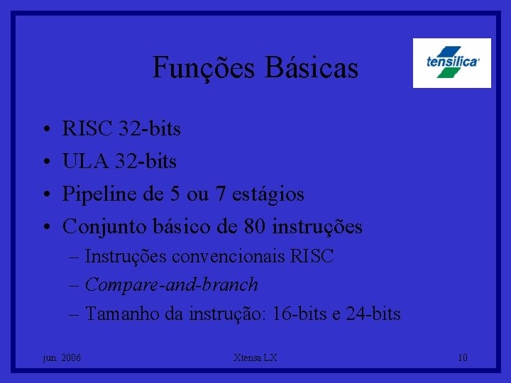 Funções Básicas • • RISC 32 -bits ULA 32 -bits Pipeline de 5 ou