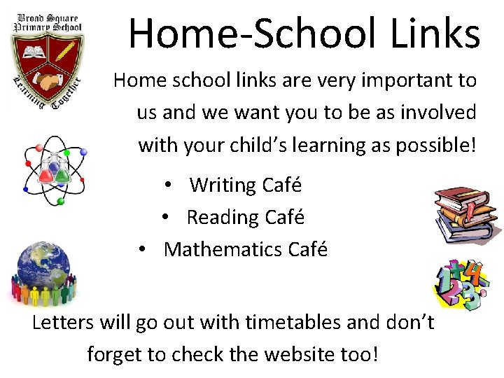 Home-School Links Home school links are very important to us and we want you