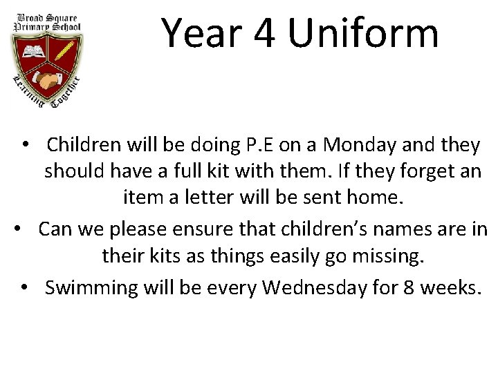 Year 4 Uniform • Children will be doing P. E on a Monday and