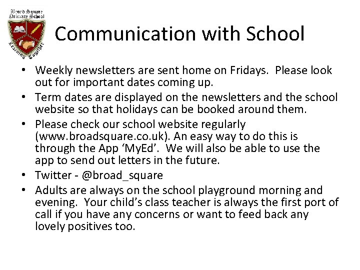 Communication with School • Weekly newsletters are sent home on Fridays. Please look out