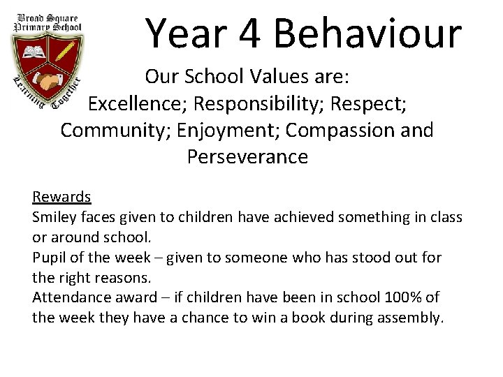 Year 4 Behaviour Our School Values are: Excellence; Responsibility; Respect; Community; Enjoyment; Compassion and