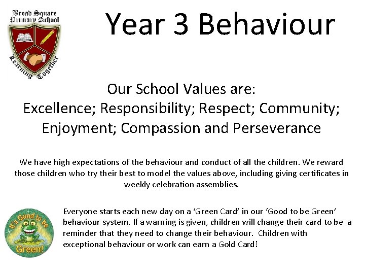 Year 3 Behaviour Our School Values are: Excellence; Responsibility; Respect; Community; Enjoyment; Compassion and