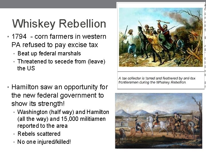 Whiskey Rebellion • 1794 - corn farmers in western PA refused to pay excise