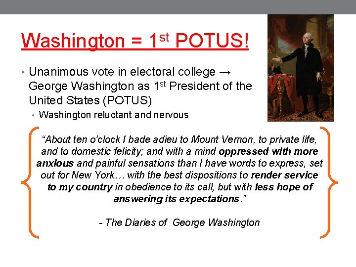 Washington = 1 st POTUS! • Unanimous vote in electoral college → George Washington