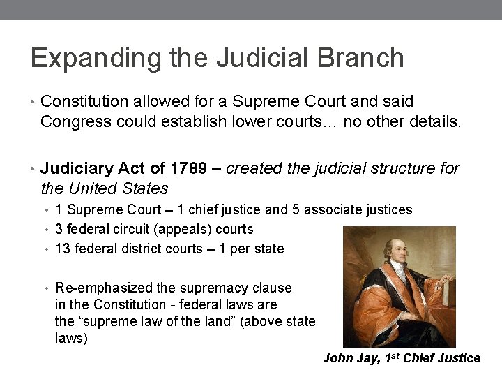 Expanding the Judicial Branch • Constitution allowed for a Supreme Court and said Congress