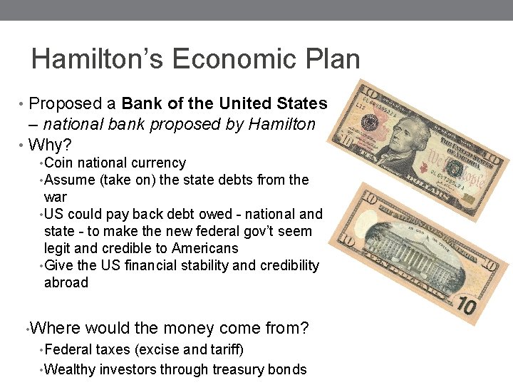 Hamilton’s Economic Plan • Proposed a Bank of the United States – national bank
