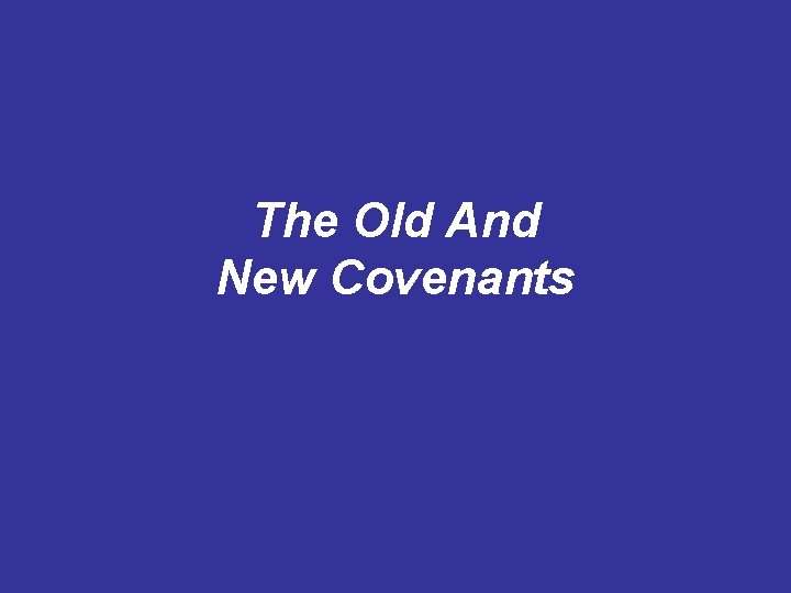 The Old And New Covenants 