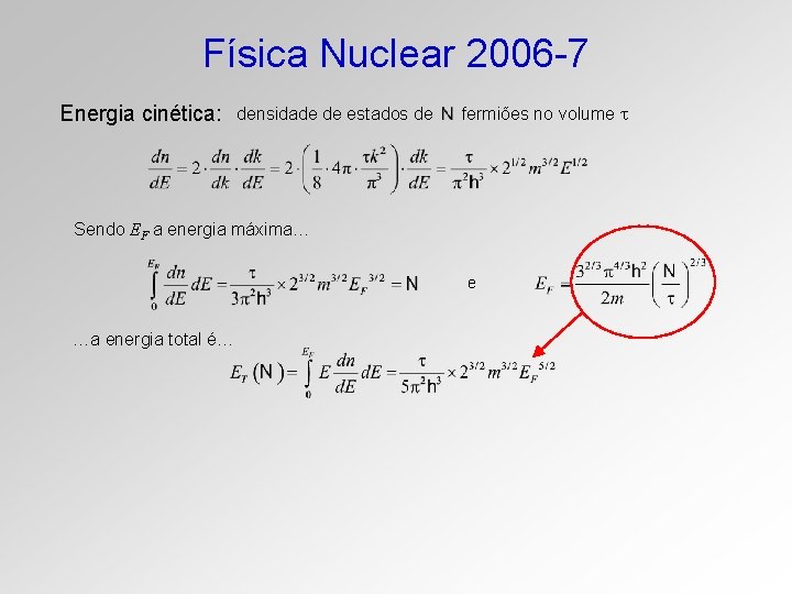 Física Nuclear 2006 -7 Energia cinética: densidade de estados de fermiões no volume Sendo